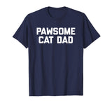 Pawsome Cat Dad T-Shirt funny saying cats humor novelty cool