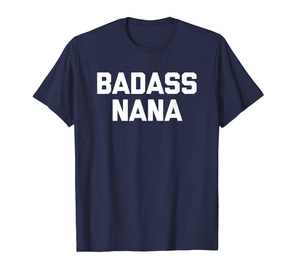 Badass Nana T-Shirt funny saying sarcastic grandma humor tee