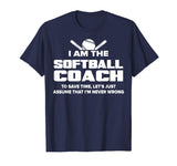 Softball Coach T-Shirt Funny Gift - Assume I'm Never Wrong
