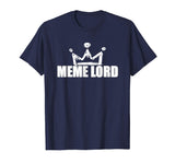 Best Funny Meme Lord Shirt Memes King Queen Women Men Kids