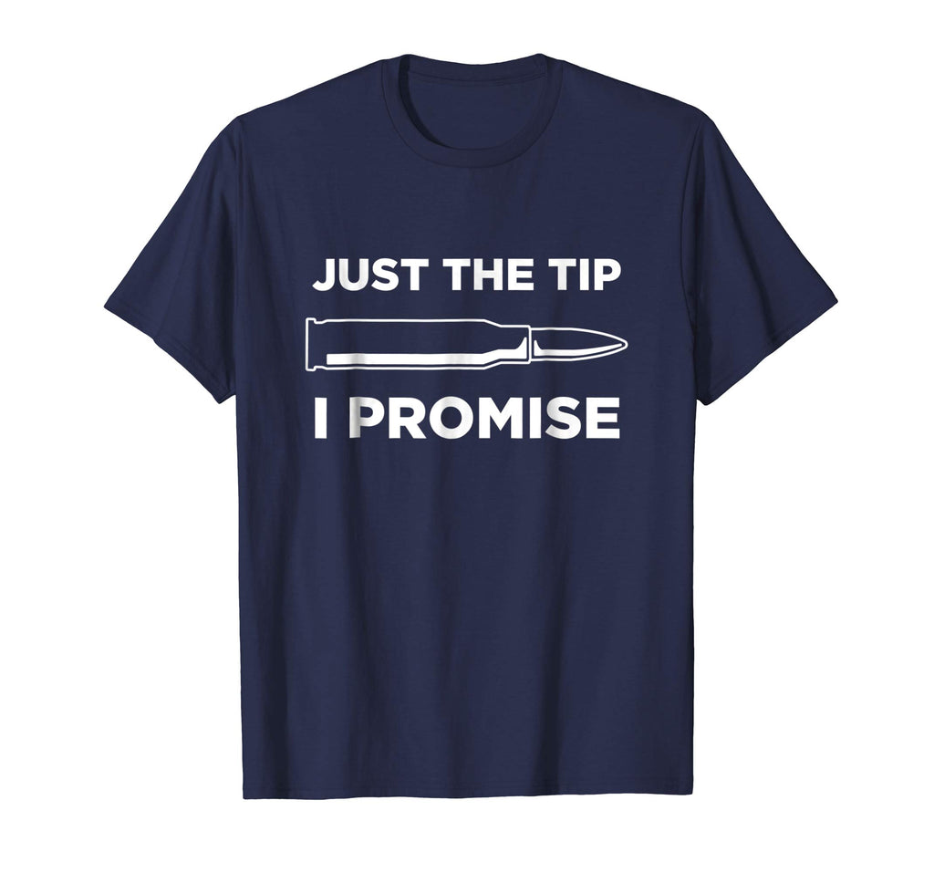 Just The Tip I Promise Funny Gun Owner Gun Lover T Shirt