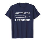 Just The Tip I Promise Funny Gun Owner Gun Lover T Shirt