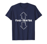 Two Seater Funny Adult Humor Popular Quote T-Shirt