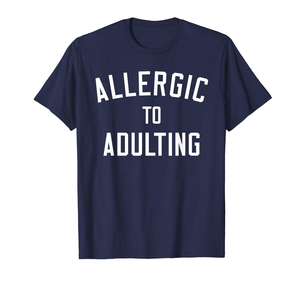 Allergic to Adulting Shirt | Funny Sarcastic Adulting Tee