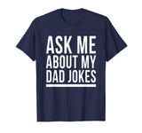 Ask Me About My Dad Jokes T-Shirt Funny Bad Sarcastic Humor