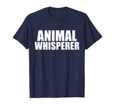 Animal Whisperer Funny T-shirt Animal Lover Animal Activist