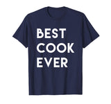 Best Cook Ever Shirt, Funny Cooking Chef Gift