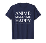 Anime Make Me Happy You Not So Much Funny Shirt