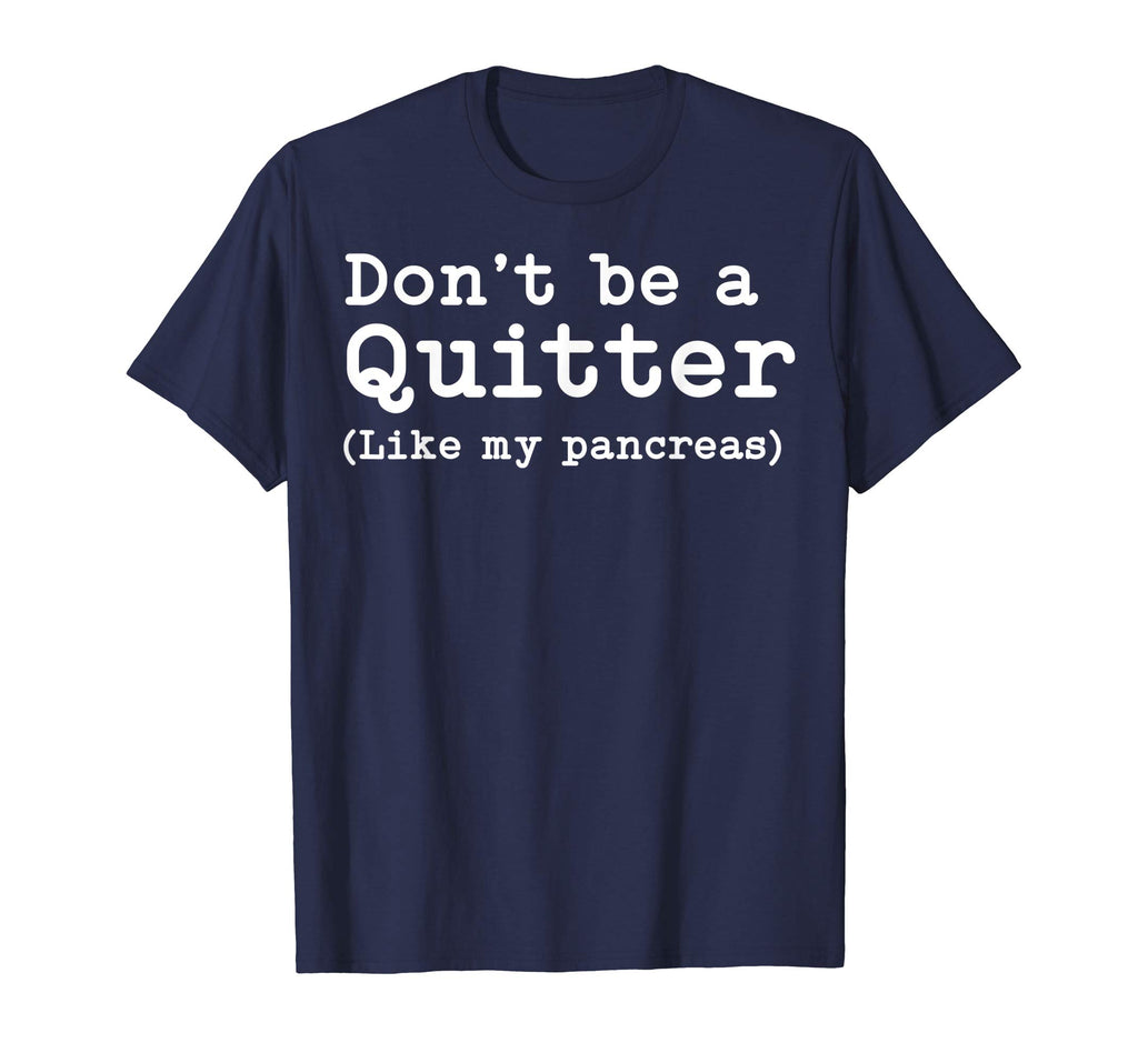 Don't Be A Quitter Funny Type 1 Diabetes T Shirt