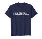 #BuildTheWall Build The Wall Funny Trump T-Shirt