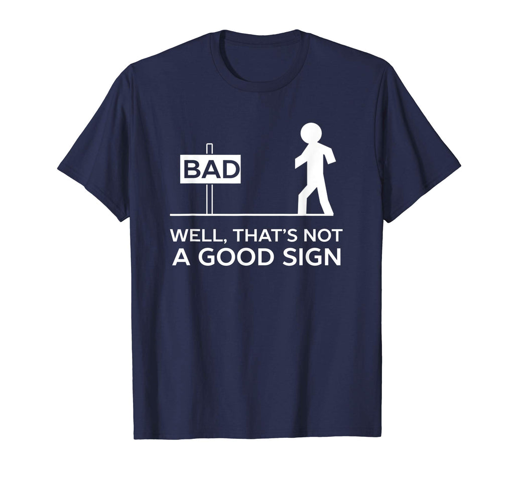 Bad Well That's Not A Good Sign Printed Funny Cotton T-shirt