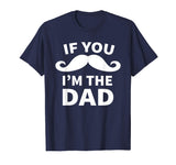 If You Mustache I'm the Dad T-Shirt Funny Shirt for New Dad