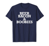 Beer Bacon and Boobies Funny Shirt