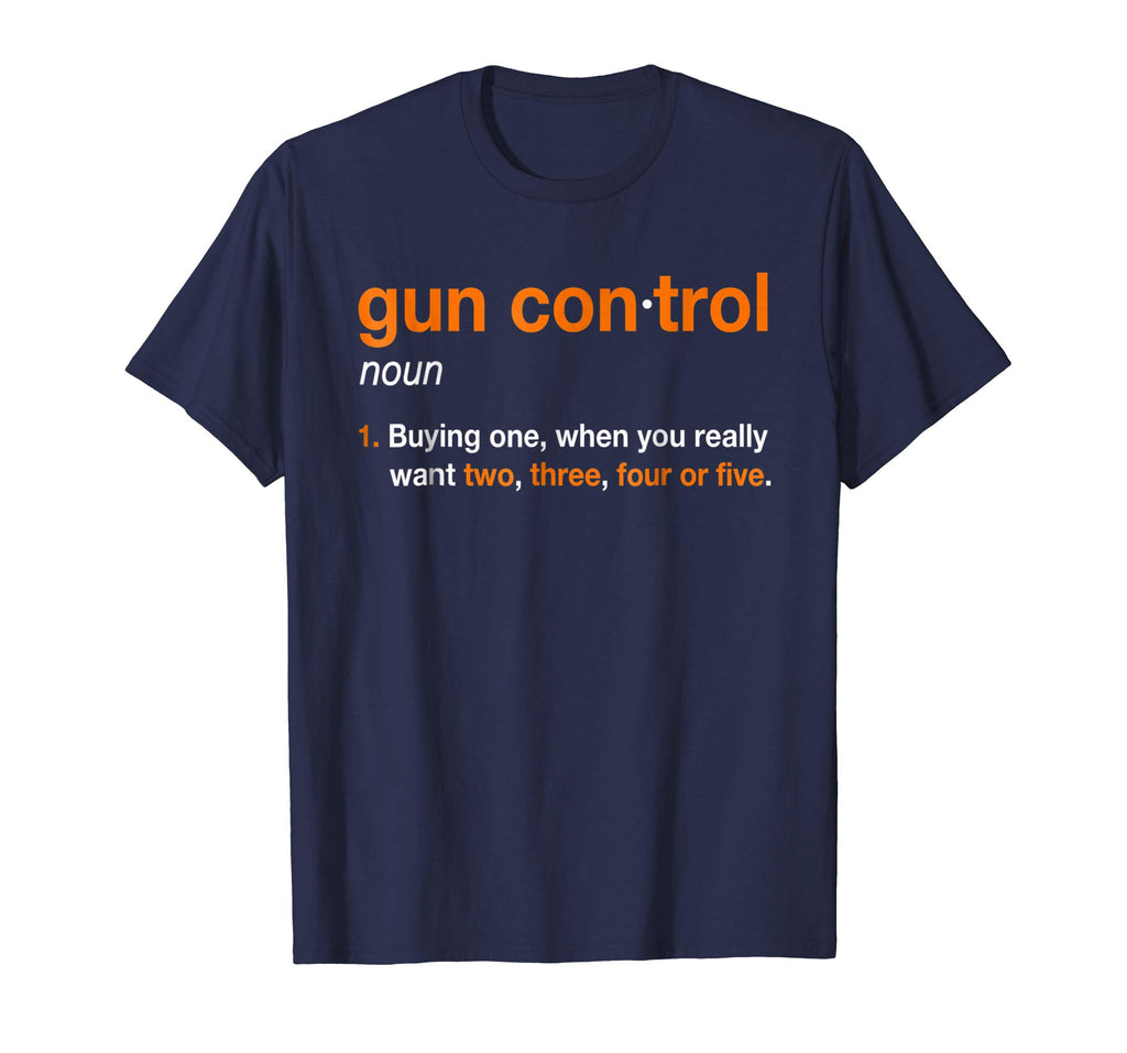 Mens Gun Control Shirt: Gun Control Definition - Funny Gun Shirt