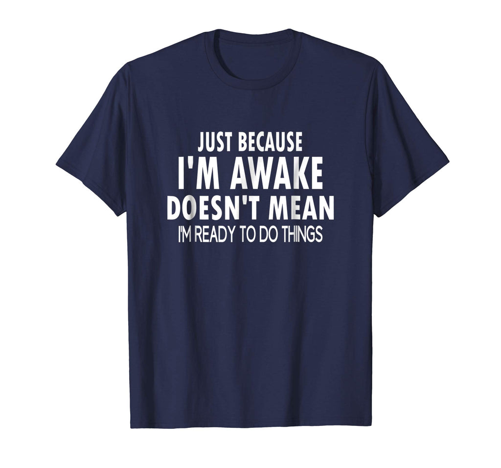 Just Because I'm Awake Funny Tshirt for Tweens and Teens