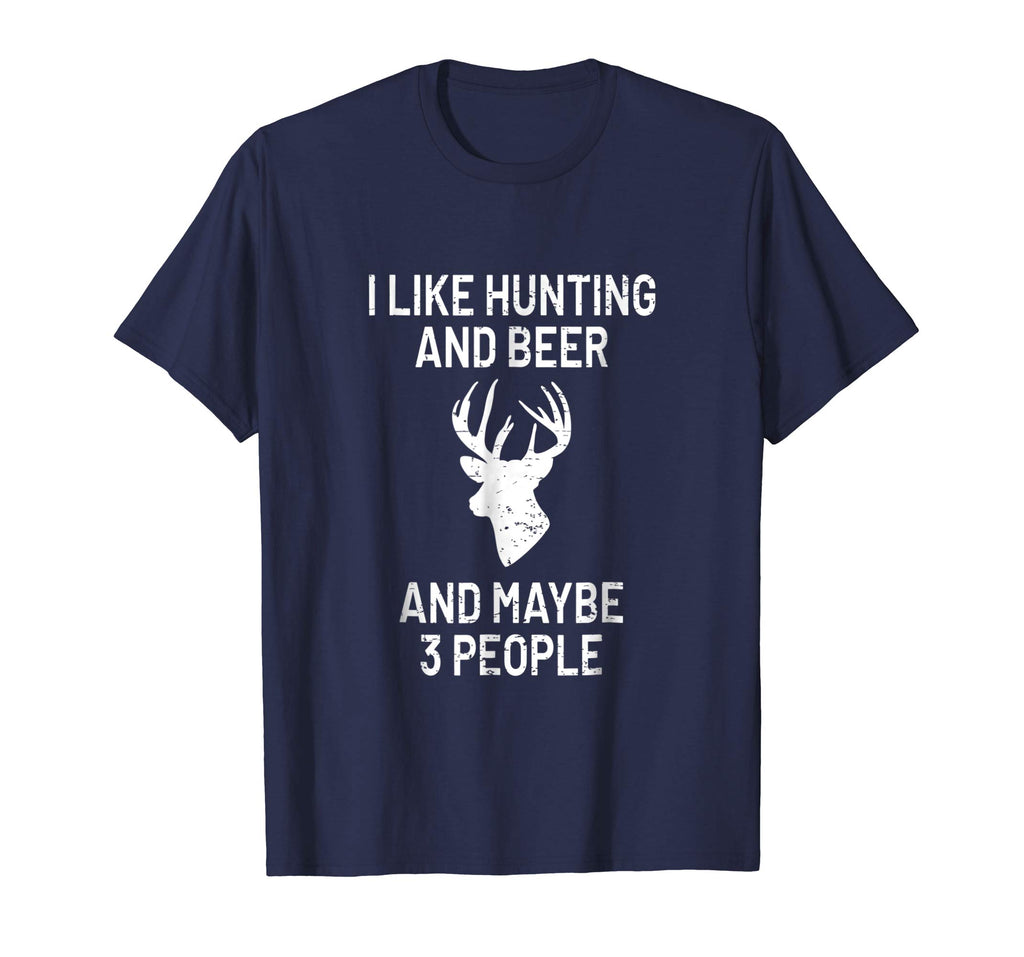 I Like Hunting &amp; Beer &amp; Maybe 3 People T-Shirt - Funny Gift