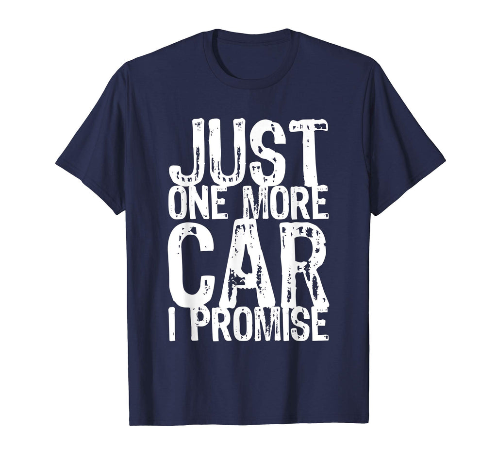 Just One More Car I Promise Funny Gift T-Shirt