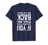 If You Can Read This Pull Me Back On The Boat Funny T-Shirt
