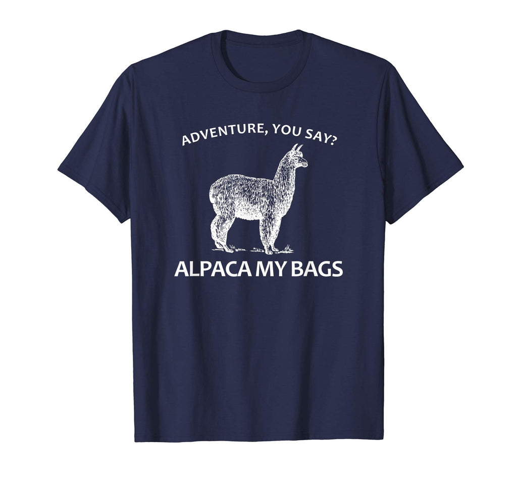 Adventure You Say? Alpaca My Bags - Funny Hiking Apparel