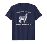 Adventure You Say? Alpaca My Bags - Funny Hiking Apparel