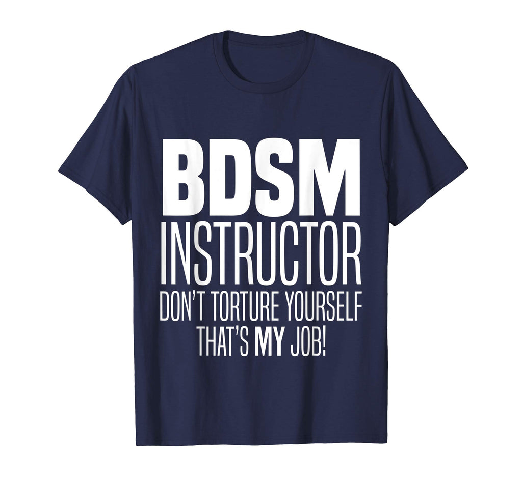 BDSM Instructor Don't Torture Yourself Sadist Kink Funny Tee