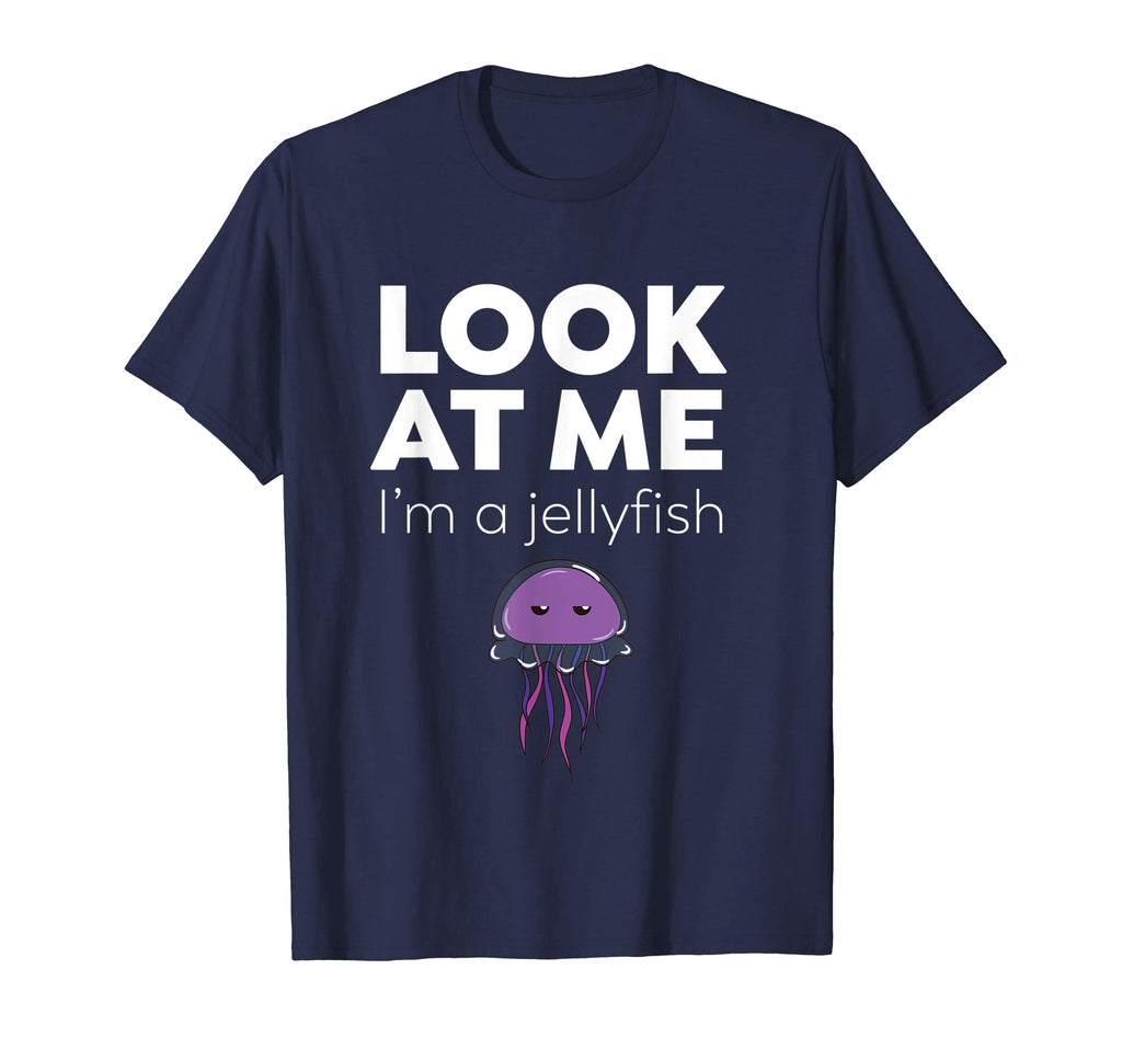 Look At Me I'm A Jellyfish - Funny T-Shirt