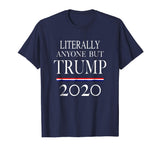 Anyone But Trump 2020 | Funny Political Campaign Tshirt