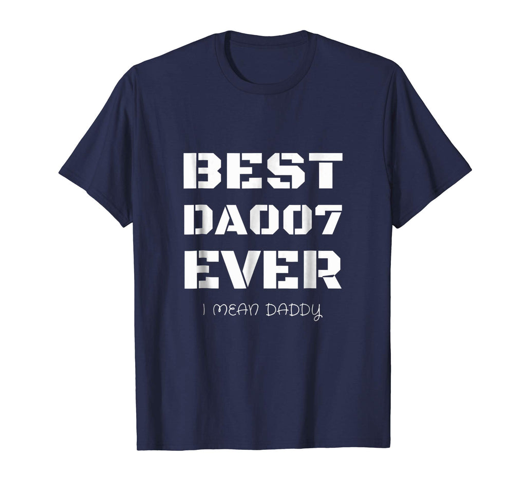 Best Daddy Ever Funny Fathers Day Gift for Dads 007 T shirts