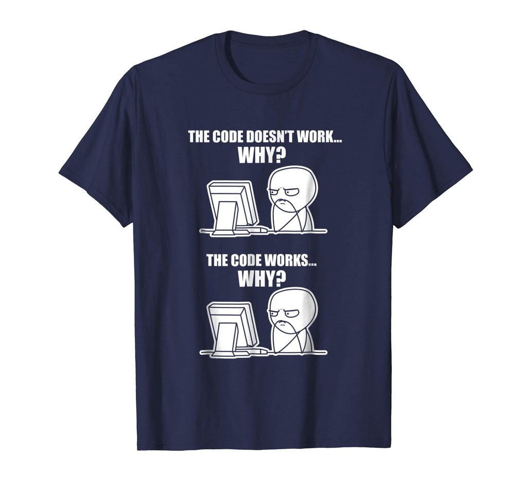 Funny Programmer T-Shirt - Code Works Why Meme Tee