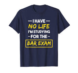Bar Exam Shirt Funny Law School Graduation Gifts