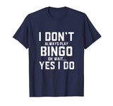 Bingo Shirt - Funny Shirt Gag Gift For Women Men Kids