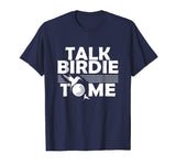 Funny Golf T-Shirt | Talk Birdie To Me | Golfer Gifts