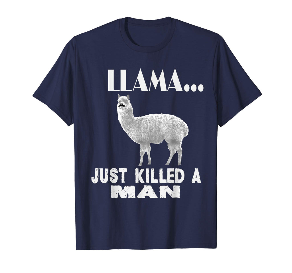 Llama Just Killed A Man Funny Farm Animal Pet T-Shirt