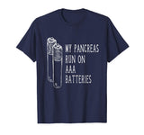 Funny Type 1 Diabetic Shirt - Pancreas Runs On AAA Batteries
