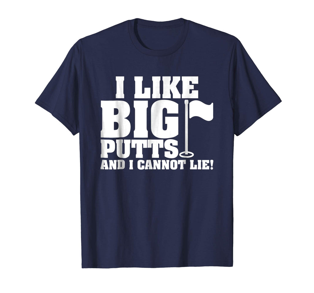 I Like Big Putts And I Cannot Lie Funny Golf T-shirt