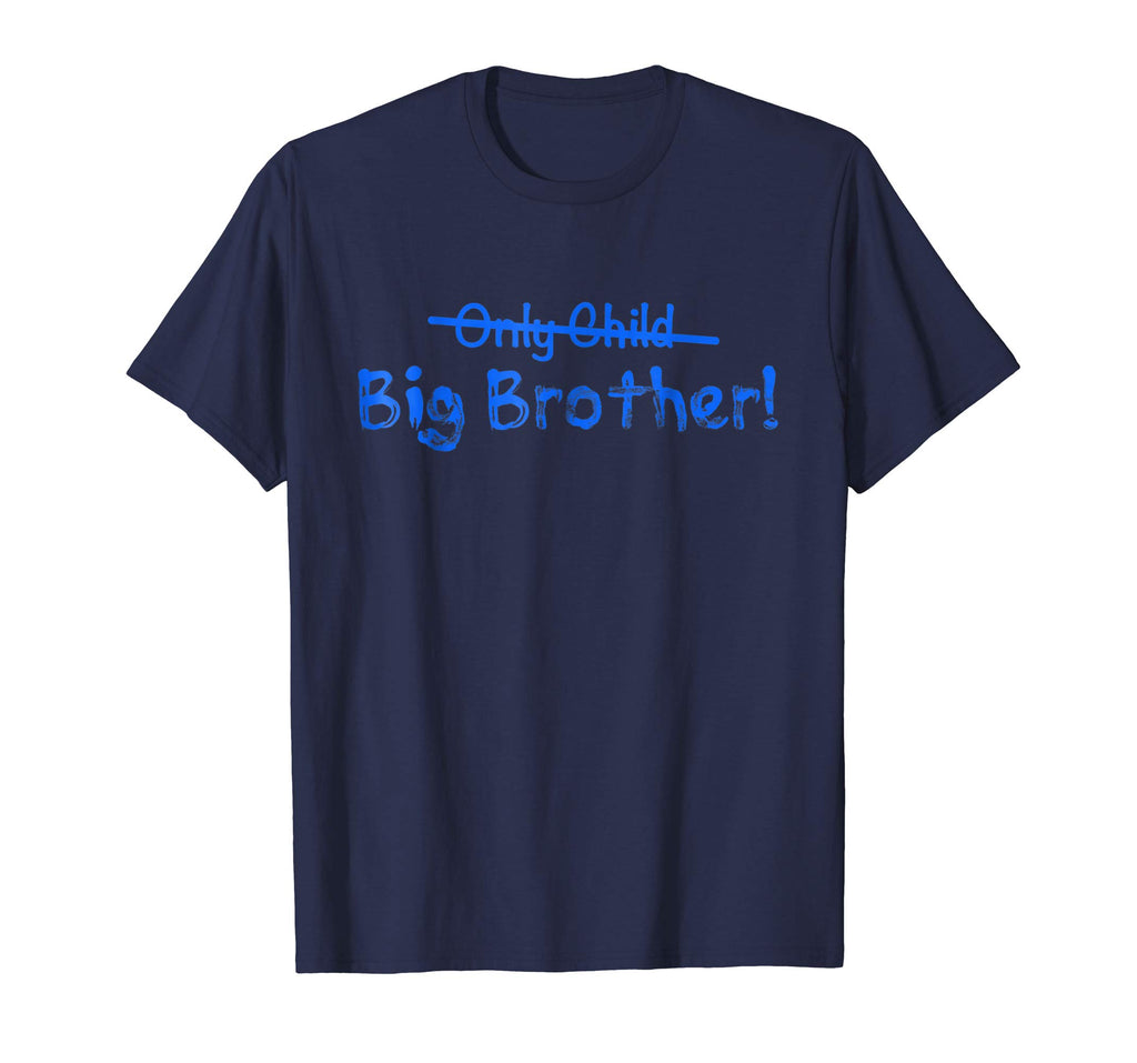 Big Brother (Only Child crossed out) Cute and Funny T-shirt