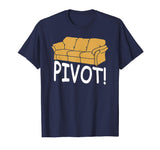 &quot;Pivot&quot; Funny Couch Moving Tshirt For Friends Family Gifts