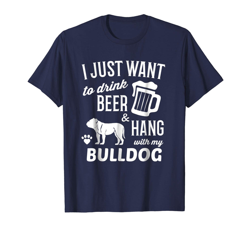 Bulldog Shirt I Just Want To Drink Beer Bulldog Funny Tshirt