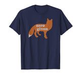 Zero Fox Given Shirt Funny Animal Tee