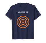 Aim Here Target Funny Creative Bullseye Gift T-shirt