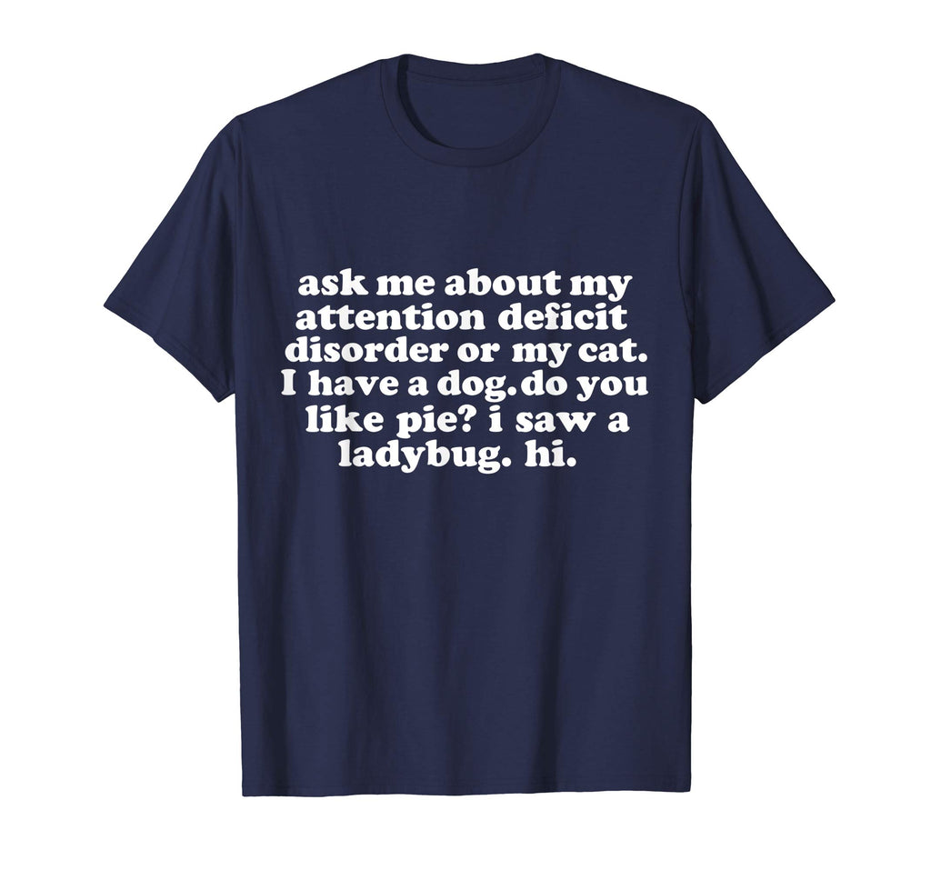 Ask Me About My Attention Deficit Disorder Funny T-shirt ADD