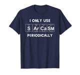 Sarcasm Funny Shirt Tee For Women Gift Periodic Table Humor