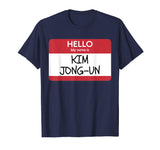 &quot;Hello My Name Is Kim Jong-Un&quot; Funny Halloween T-Shirt
