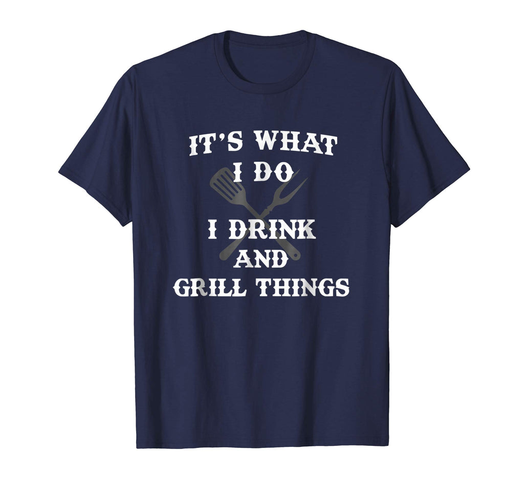 It's What I Do Drink Grill Things Funny BBQ Pitmaster Shirt