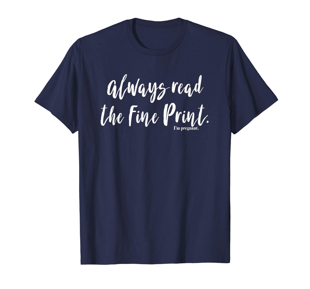 Always Read Fine Print I'm Pregnant Shirt Funny Pregnancy