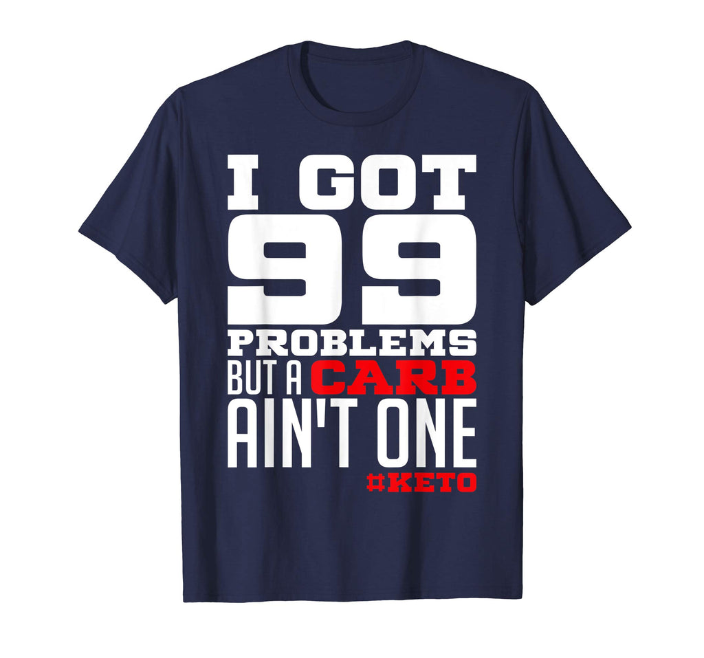 99 Problems Carb Ain't One Funny Low Carb Keto Diet T-Shirt