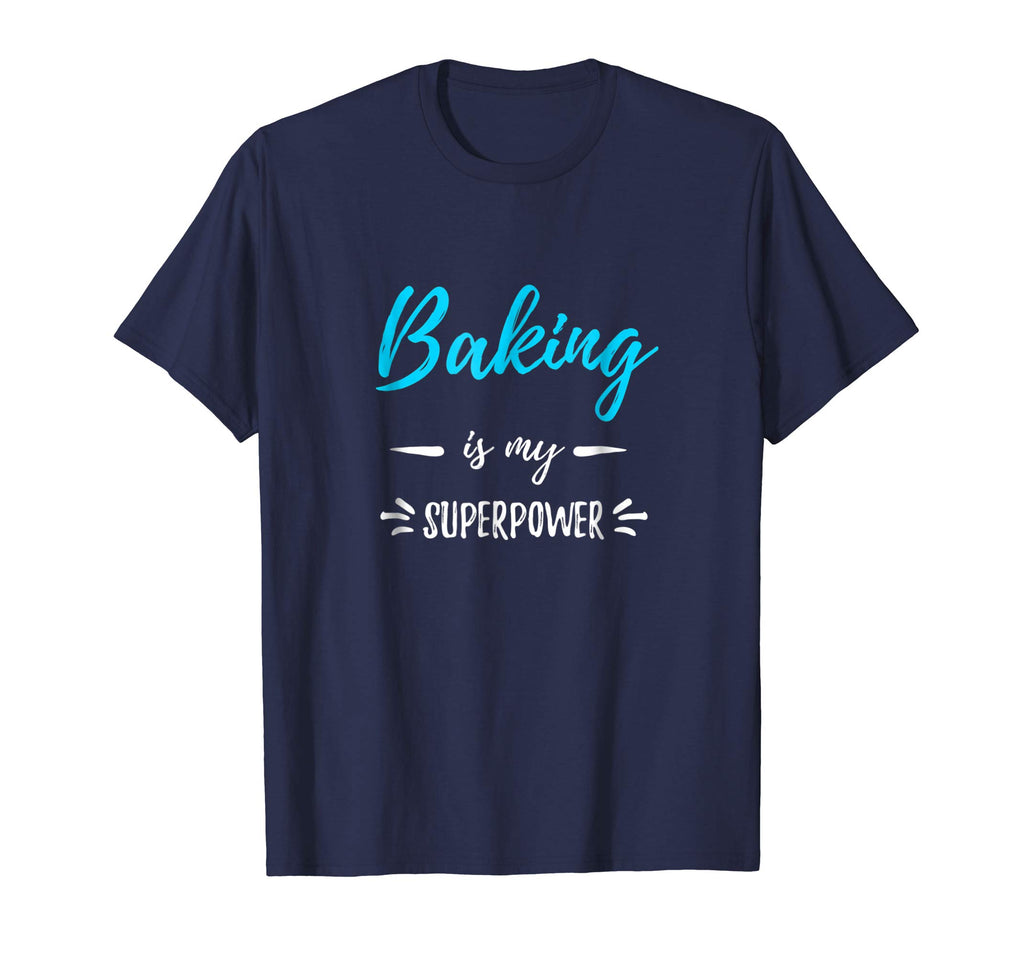 Baking Is My Superpower T-Shirt Funny Baker Gift Shirt