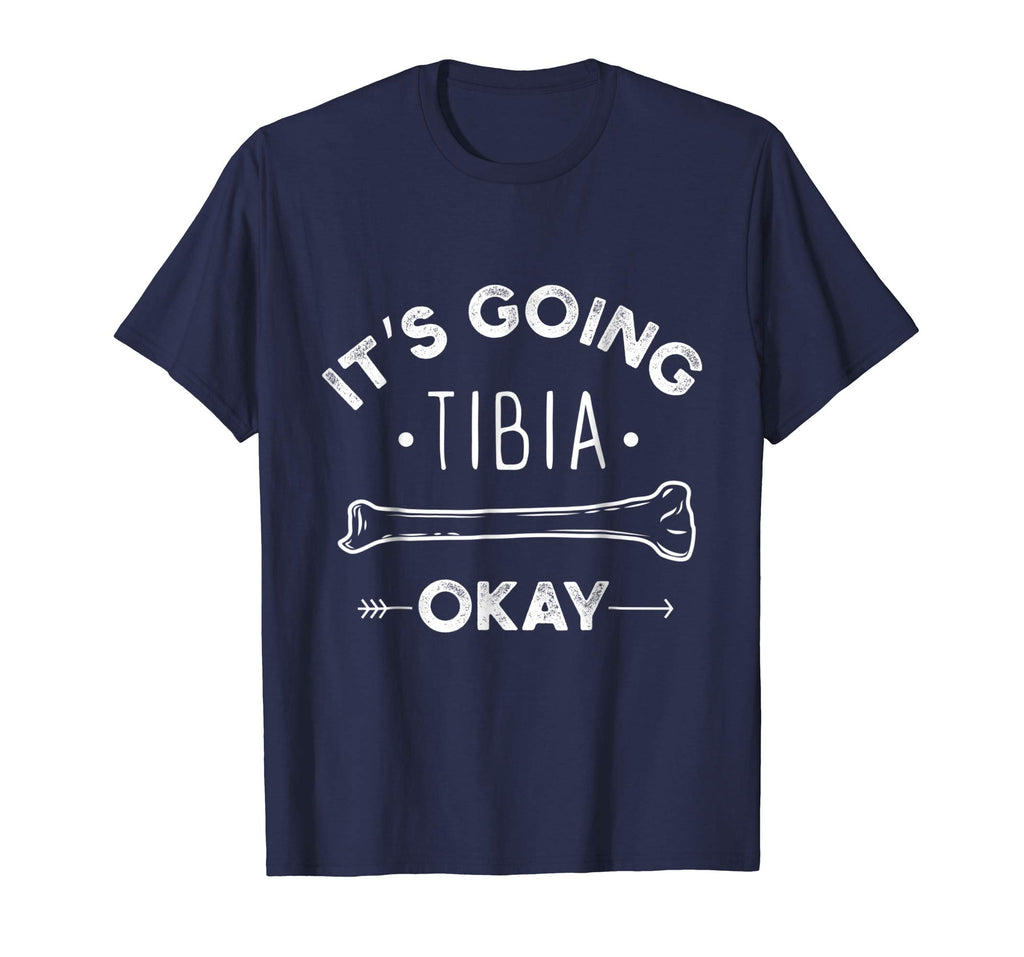 Its Going Tibia Okay Medical Pun Funny T-Shirt