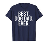 Best Dog Dad Ever Funny Text T Shirt