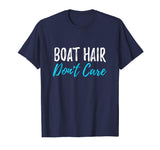 Boat Hair Don't Care T-Shirt Funny Gift for Boating Sailing